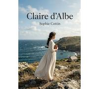 Claire d'Albe: Les tourments du coeur et les choix déchirants d'une jeune femme dans le roman sentimental de Sophie Cottin.