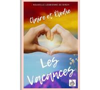 Claire et Élodie 3 - Les Vacances -: Romance lesbienne érotique • Romance lesbienne • Fiction LGBTQ+