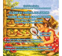 CLAIRE ET L’HÔTEL DU JARDIN / CLAIRE AND THE GARDEN HOTEL Édition bilingue FR-EN: Écologie et fraternité : deux enfants, une planète à chérir / ... de Claire - édition bilingue FR-EN, FR-ES)