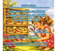 CLAIRE ET L’HÔTEL DU JARDIN / CLAIRE Y EL HOTEL DEL JARDÍN Édition bilingue FR-ES: Écologie et fraternité : deux enfants, une planète à chérir / ... de Claire - édition bilingue FR-EN, FR-ES)