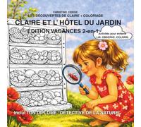 CLAIRE ET L’ HÔTEL DU JARDIN- ÉDITION VACANCES 2-en-1: Activités pour enfants LIS. OBSERVE. COLORIE. (Les découvertes de Claire + coloriage)