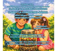 CLAIRE ET LA POUBELLE MAGIQUE/ CLAIRE Y LA COMPOSTERA MÁGICA (Édition bilingue FR-ES): Écologie et fraternité : deux enfants, une planète à ... de Claire - édition bilingue FR-EN, FR-ES)