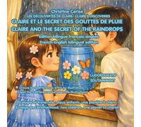 CLAIRE ET LE SECRET DES GOUTTES DE PLUIE / CLAIRE AND THE SECRET OF THE RAINDROPS: Édition bilingue français-anglais / French-English bilingual ... de Claire - édition bilingue FR-EN, FR-ES)