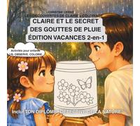 CLAIRE ET LE SECRET DES GOUTTES DE PLUIE - ÉDITION VACANCES 2-en-1: Activités pour enfants LIS. OBSERVE. COLORIE. (Les découvertes de Claire + coloriage)