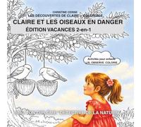 CLAIRE ET LES OISEAUX EN DANGER Édition 2-en-1 : histoire illustrée + pages à colorier: Activités pour enfants LIS. OBSERVE. COLORIE. (Les découvertes de Claire + coloriage)