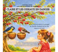 Claire et les oiseaux en danger: Une aventure nature à partager en famille- le grand secret des oiseaux attristés (Les découvertes de Claire)