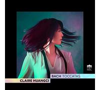 Claire Huangci - Bach:The Toccatas
