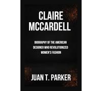 CLAIRE MCCARDELL: Biography Of The American Designer Who Revolutionized Women’s Fashion