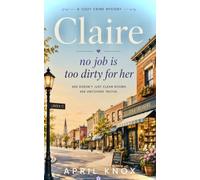 Claire - no job is too dirty for her: Cozy Crime Mystery
