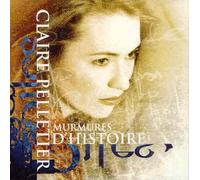 Claire Pelletier - Murmures D'histoires