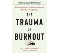Claire Plumbly – The Trauma of Burnout – Tapa blanda