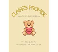 Claire’s Promise: A gentle story that honors ClaireBear and turns love into a promise to keep others safe