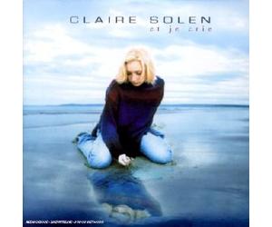 Claire Solen - Et Je Crie