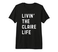 Claire viviendo la Vida de Claire Nombre Divertido Camiseta Premium