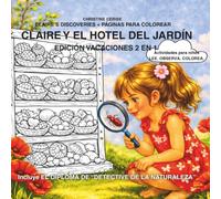 CLAIRE Y EL HOTEL DEL JARDÍN Edición 2 en 1: historia ilustrada + páginas para colorear: Actividades para niños LEE. OBSERVA. COLOREA. (Los descubrimientos de Claire + páginas para colorear)
