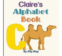 Claire's Alphabet Book: A Children's Personalized Animal ABCs and 123s