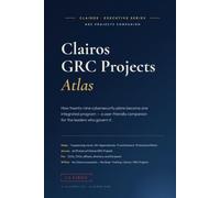Clairos GRC Projects Atlas: How Twenty-Nine Cybersecurity Plans Become One Governable Program - A GRC Sequencing Companion for Boards and Executives