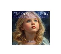 Clair's Special Gifts: A story about the quiet magic inside you