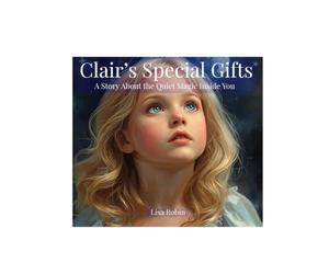 Clair's Special Gifts: A story about the quiet magic inside you