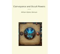 Clairvoyance and Occult Powers (Classic Books)