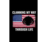 Clamming My Way Through Life: American Flag Seashell Collecting Journal: Notebook for Beachcombing, Shell Tracking & Writing Memories - Perfect for Shell Collectors