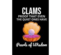 Clams Proof That Even the Quiet Ones have Pearls of Wisdom: Seashell Collecting Journal: Notebook for Beachcombing, Shell Tracking & Writing Memories - Perfect for Shell Collectors