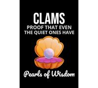 Clams Proof That Even the Quiet Ones have Pearls of Wisdom: Seashell Collecting Journal: Notebook for Beachcombing, Shell Tracking & Writing Memories - Perfect for Shell Collectors