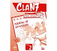 Clan 7 con ¡Hola, amigos! 2 Actividades: Cuaderno de Actividades Nivel 2