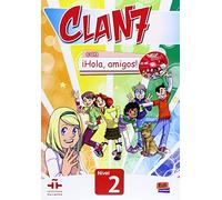 Clan 7 con ¡Hola, amigos! 2 Libro alumno: Libro del Alumno: Level 2