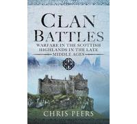 Clan Battles: Warfare in the Scottish Highlands