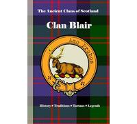 Clan Blair: A Concise History of Scotland’s Guardians of Ayrshire and the Sword of Duty (The Ancient Clans of Scotland)
