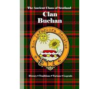 Clan Buchan: A Concise History of Scotland’s Clan of the Northeast and the Earldom of Buchan (The Ancient Clans of Scotland)