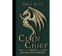 Clan Chief: A Scottish Highlander Paranormal Epic Fantasy Time Travel Romance Novel: 2 (The Highland Heroes Series)