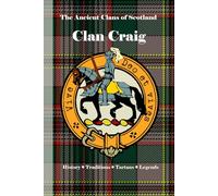 Clan Craig: A Concise History of Scotland’s Craigs of Riccarton and the Rock of Loyalty (The Ancient Clans of Scotland)