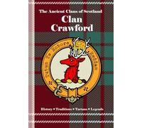 Clan Crawford (Craufurd): A Concise History of Scotland’s Crawfords of Lanarkshire and the Banner of Wallace