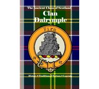 Clan Dalrymple: A Concise History of Scotland’s Dalrymples of Stair and the Law of the Land