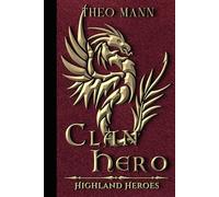 Clan Hero: A Scottish Highlander Paranormal Epic Fantasy Time Travel Romance Novel: 4 (The Highland Heroes Series)