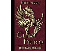 Clan Hero: A Scottish Highlander Paranormal Epic Fantasy Time Travel Romance Novel (The Highland Heroes Series)
