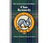 Clan Kennedy: A Concise History of Scotland’s Clan of the Ghost Piper and the Galloway Line