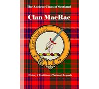 Clan MacRae: A Concise History of Scotland’s Defenders of Eilean Donan and Kintail (The Ancient Clans of Scotland)