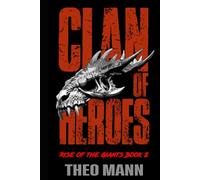 Clan of Heroes: A Post-Apocalyptic, Post-Pandemic Off-Grid Nomadic Tribal Warriors Action Adventure Survival Epic Fantasy Novel (Rise of the Giants Series)