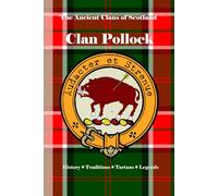 Clan Pollock: A Concise History of Scotland’s Pollocks of Renfrewshire and the Knight’s Reward (The Ancient Clans of Scotland)