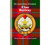 Clan Rattray: A Concise History of Scotland’s Rattrays of Craighall and the Barony of the East (The Ancient Clans of Scotland)