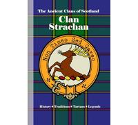 Clan Strachan: A Concise History of Scotland’s Chiefs of Thornton and the Barony Reclaimed (The Ancient Clans of Scotland)
