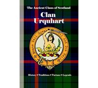 Clan Urquhart: A Concise History of Scotland’s Clan of Scribes, Sheriffs, and Strongholds (The Ancient Clans of Scotland)