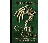 Clan War: A Scottish Highlander Paranormal Epic Fantasy Time Travel Romance Novel: 1 (The Highland Heroes Series)