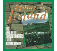 Clancy Brothers & Tommy Makem - Home To Ireland: The Best of the Clancy Brothers & Tommy Makem
