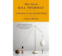 Clancy Martin How Not to Kill Yourself (Tapa blanda)