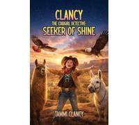 CLANCY THE COWGIRL DETECTIVE Seeker of Shine: Adventures in the Land of Enchantment