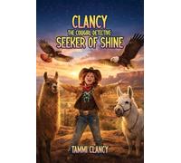 CLANCY THE COWGIRL DETECTIVE Seeker of Shine: Adventures in the Land of Enchantment